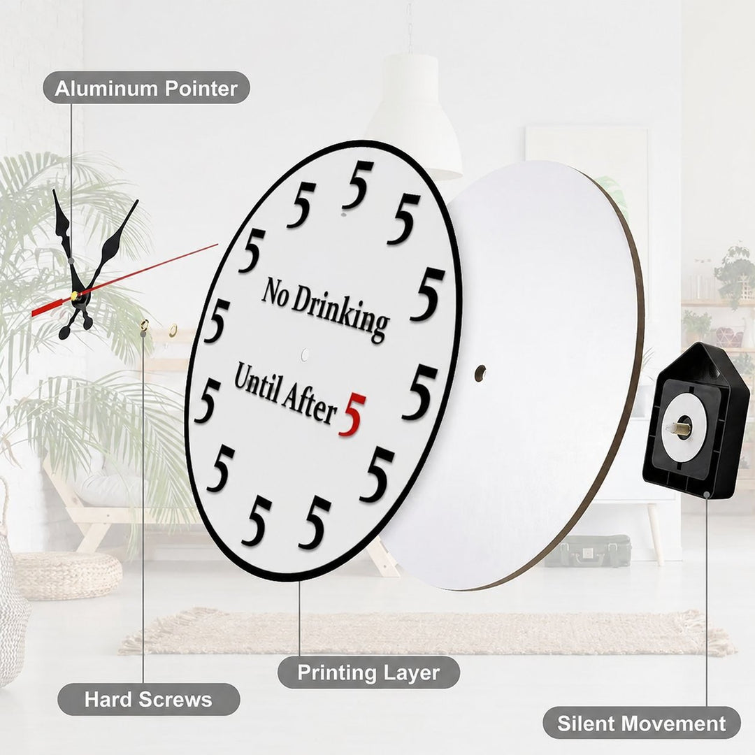 No Drinking Until After 5 Wall Clock Round 12 Inch Silent 6