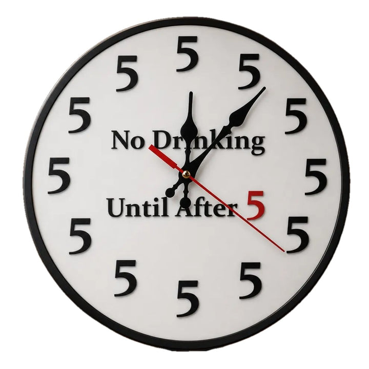 No Drinking Until After 5 Wall Clock Round 12 Inch Silent on white